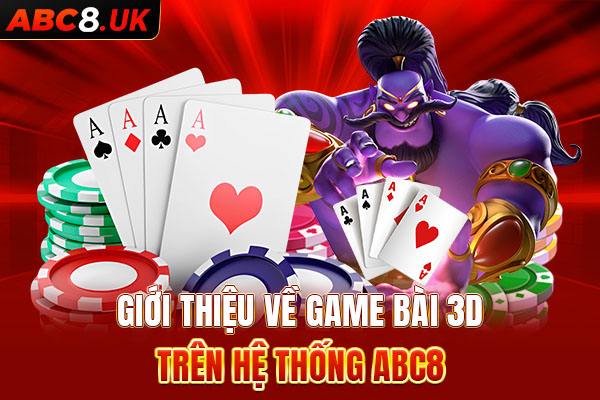 Khái quát thông tin cơ bản về sảnh game bài tại ABC8 